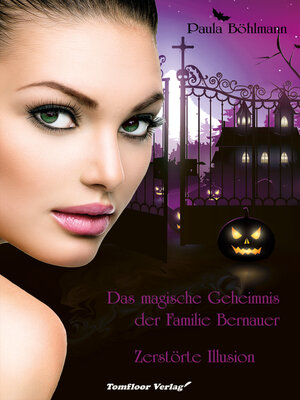 cover image of Das magische Geheimnis der Familie Bernauer  Zerstörte Illusion (Band 3)